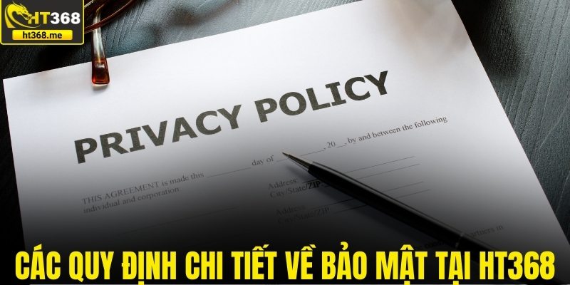 Các quy định chi tiết về bảo mật tại HT368