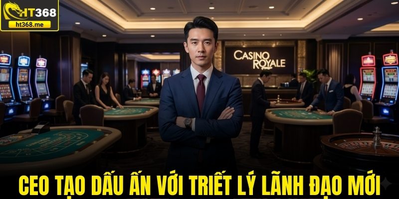 CEO tạo dấu ấn với triết lý lãnh đạo mới