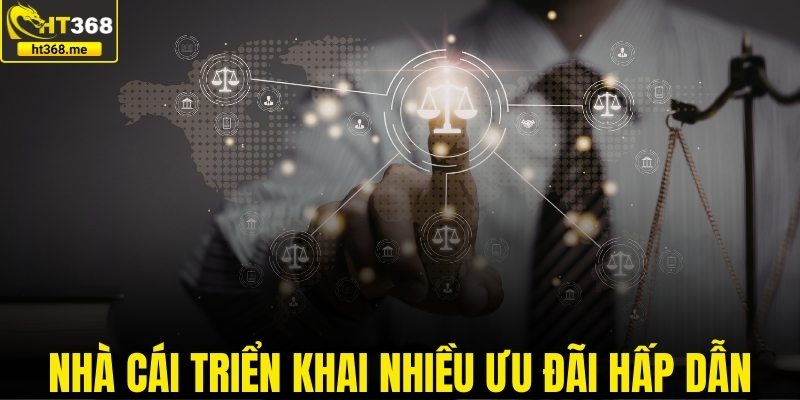 Nhà cái triển khai nhiều ưu đãi hấp dẫn