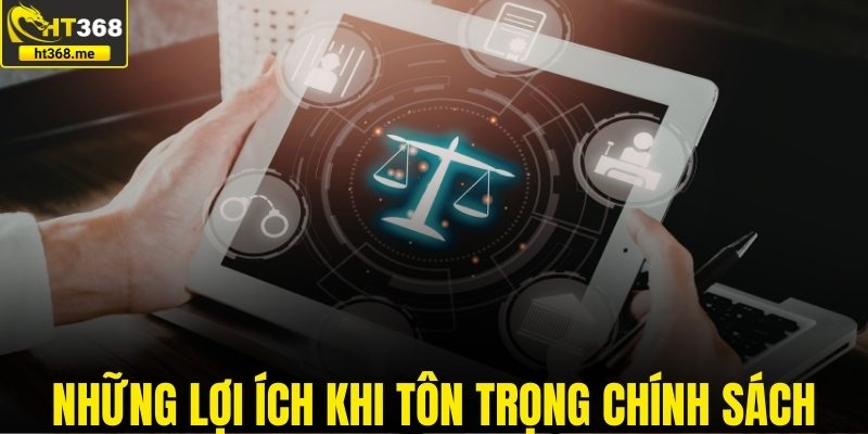 Những lợi ích khi tôn trọng chính sách