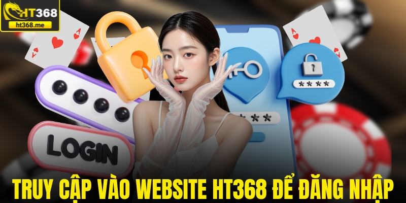 Truy cập vào website HT368 để đăng nhập